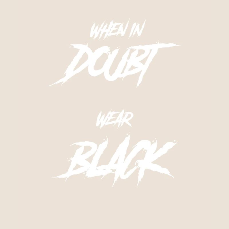 Goth saying Funny When in doubt Wear black