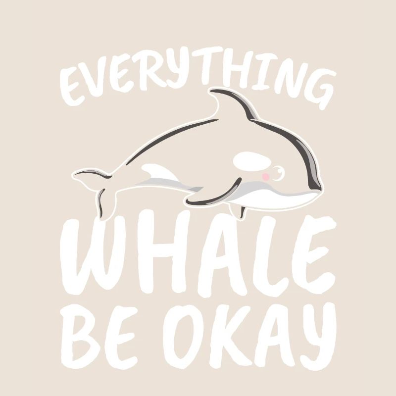 Everything Whale Be Okay for All Whale Lover and