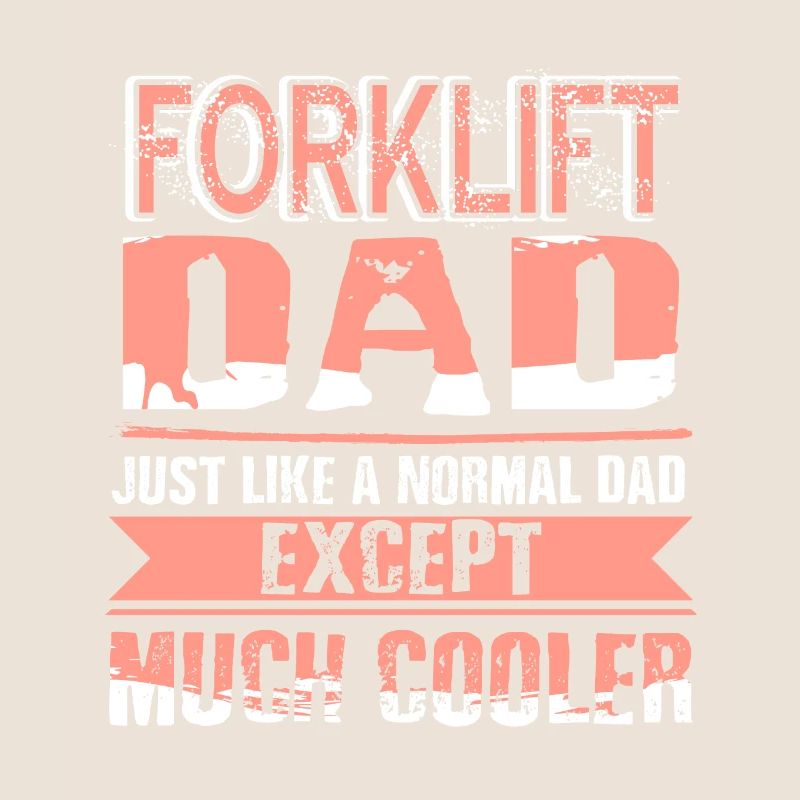Forklift Dad Like Normal Dad Except Much Cooler