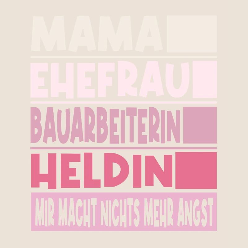 Bauarbeiterin Mama Ehefrau Heldin