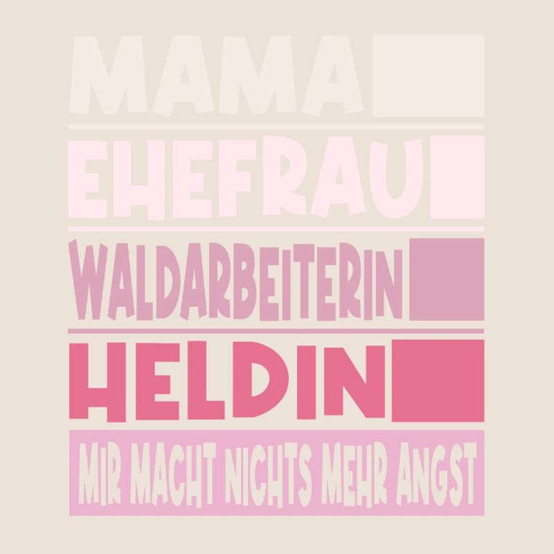 Waldarbeiterin Mama Ehefrau Heldin