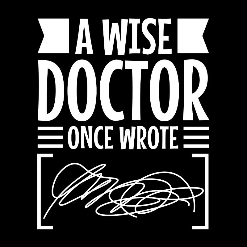 A wise doctor once wrote