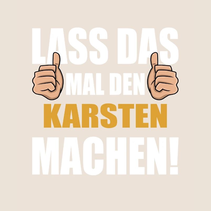 Lass das mal den Karsten machen