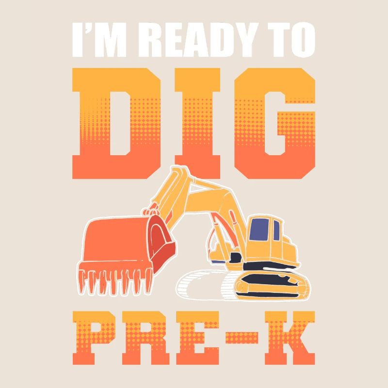 I'm Ready To Dig Pre-K Construction Worker Back