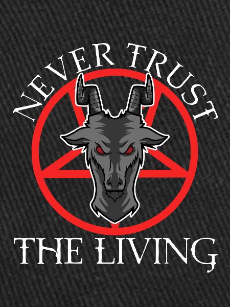 Never trust the living