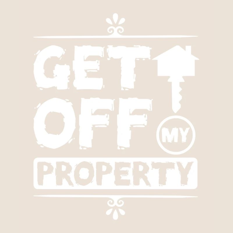 Get off my property