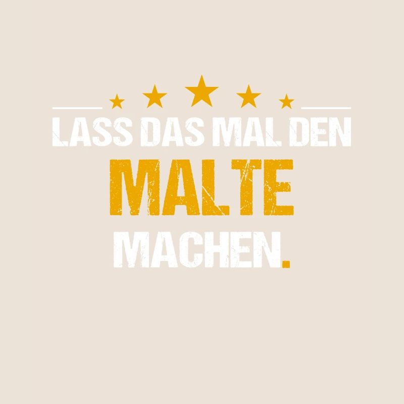 Lass das mal den Malte machen Name