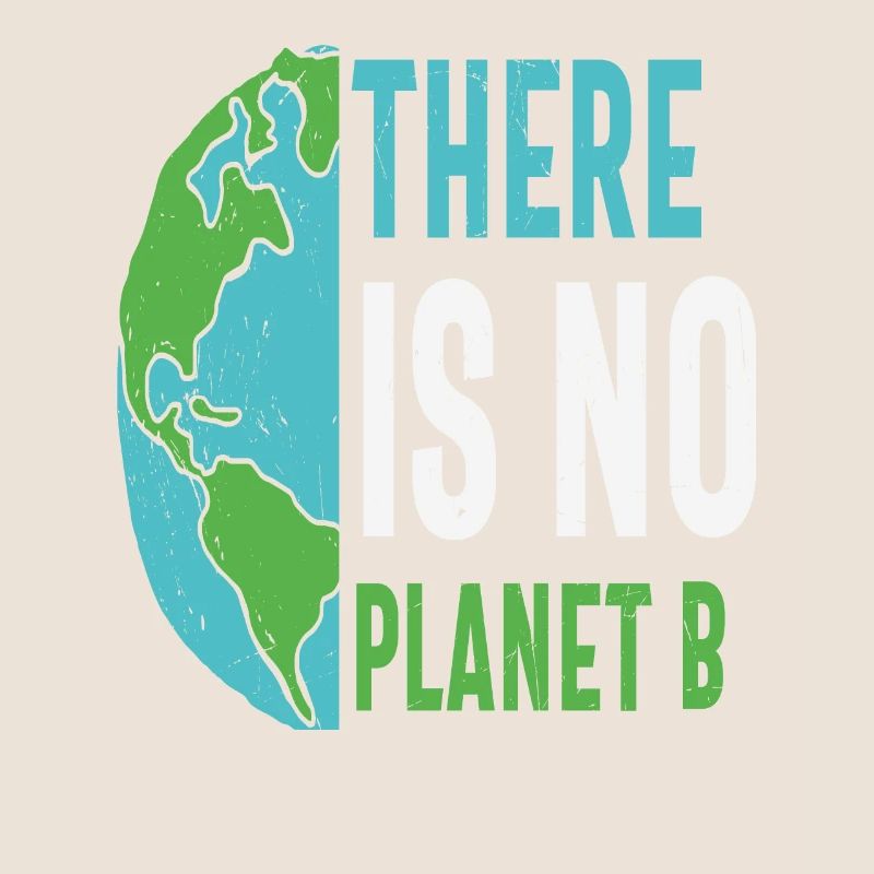 There Is No Planet B Earth Protection Quotes