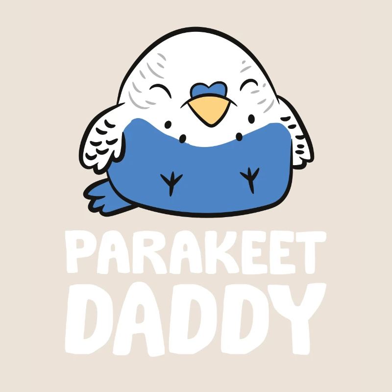 Parakeet Daddy Budgerigar Funny Parakeet Daddy