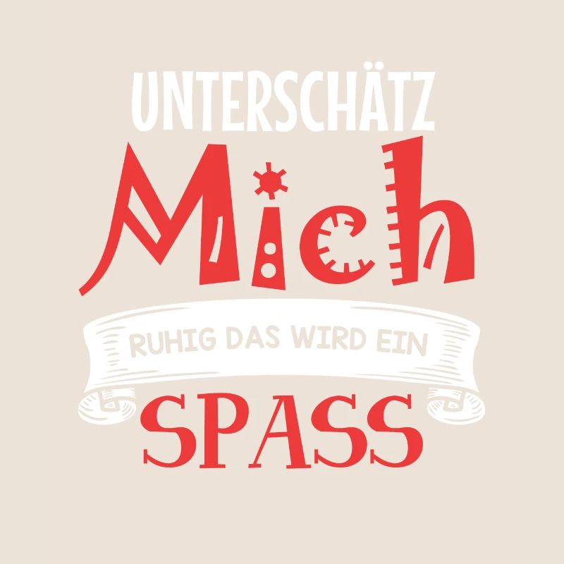 Unterschätz mich ruhig - das wird ein Spaß!