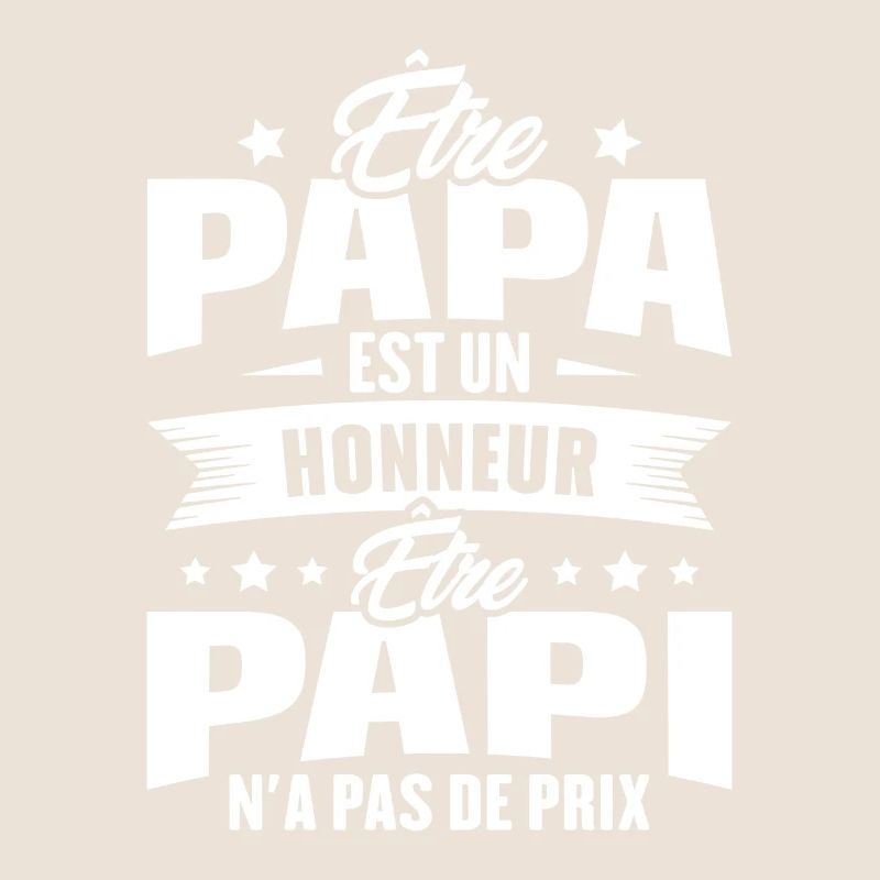 être papa est un honneur être papi n'a pas de prix