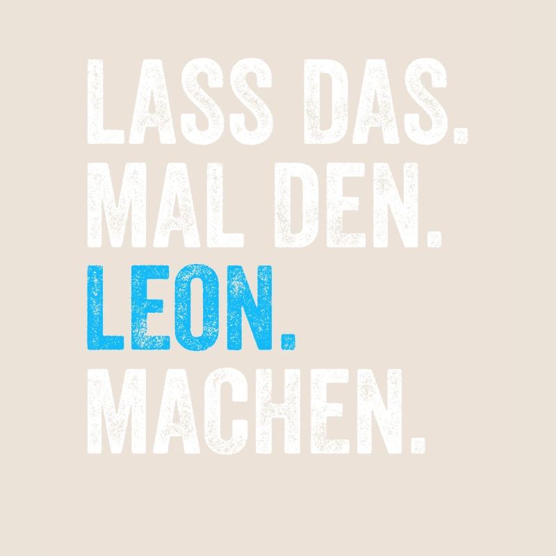 Lass das mal den Leon machen Name