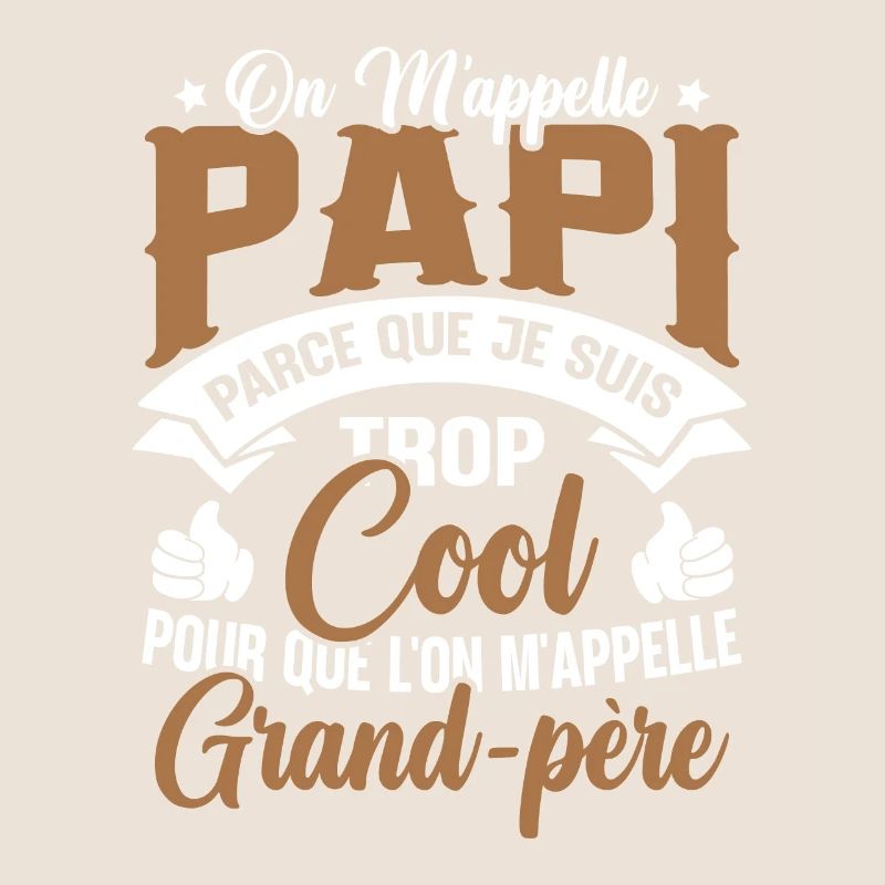 On M'appelle Papi Parce Que Je Suis Trop Cool
