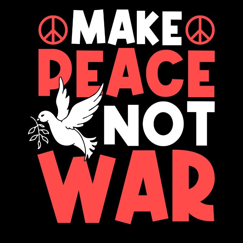 MAKE PEACE NOT WAR
