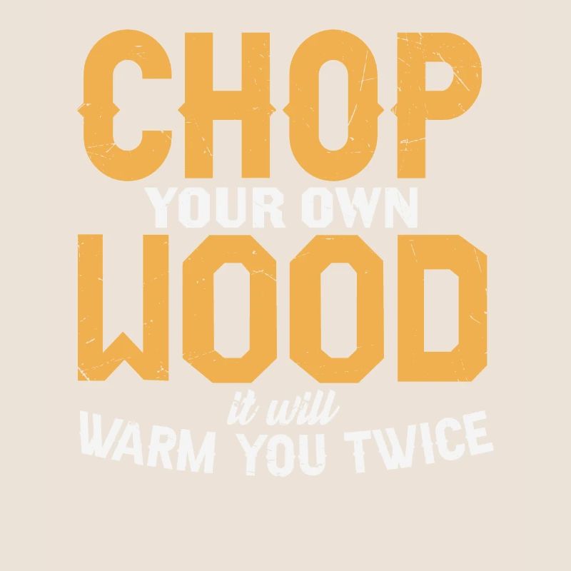 Hacken Sie Ihr eigenes Holz, es wird Sie zweimal erwärmen Holz