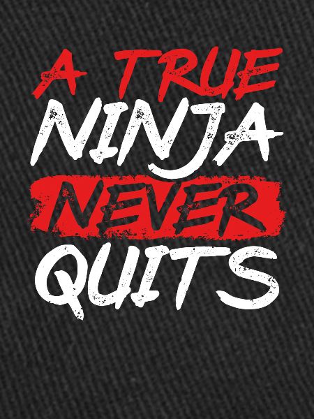 Un vrai ninja n’abandonne jamais