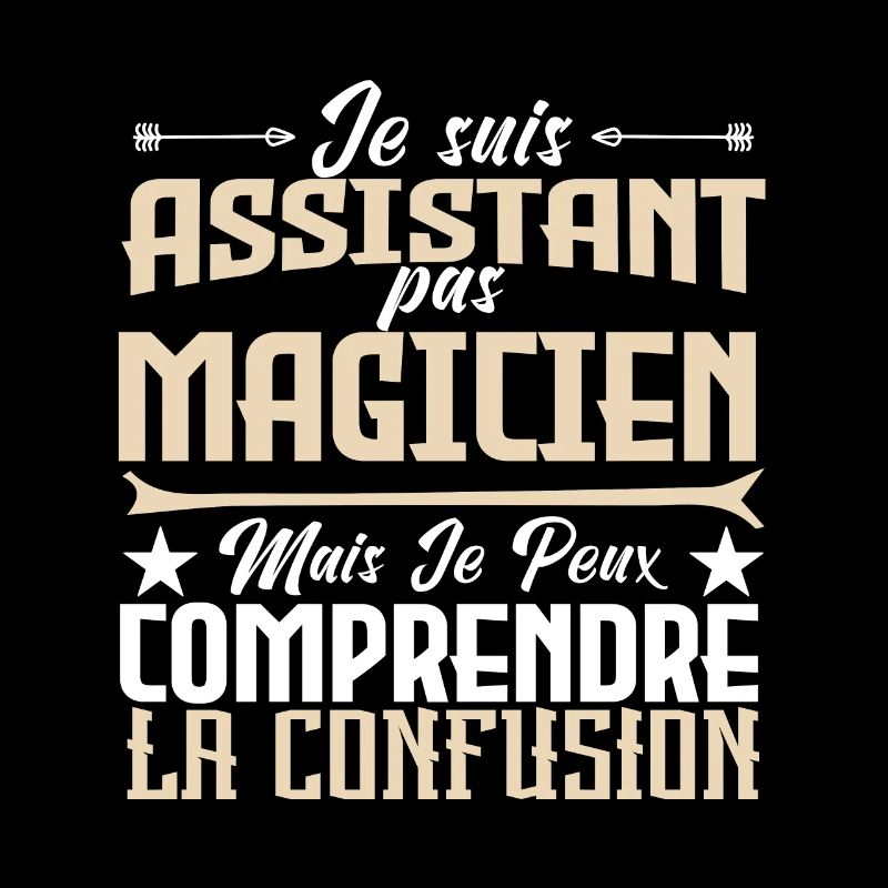 je suis Assistant pas magicien.