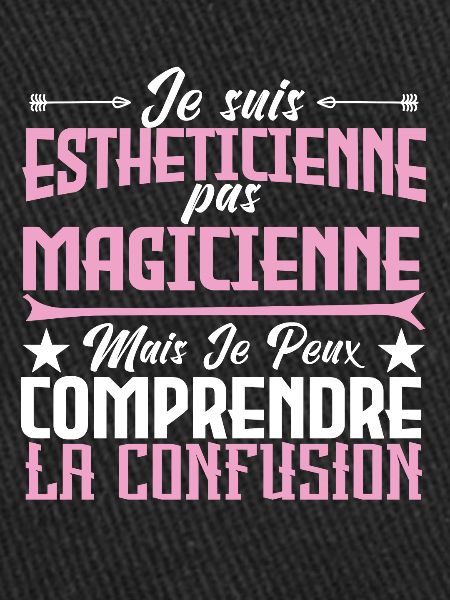 Je suis Esthéticienne, pas Magicienne