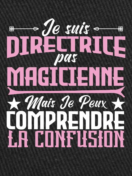 je suis Directrice pas magicien