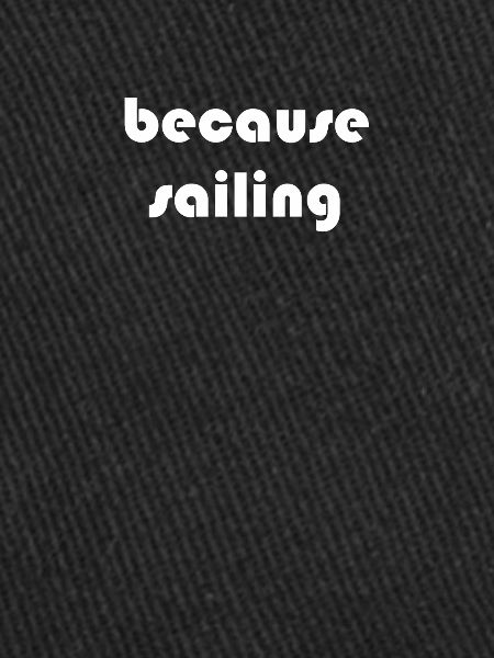 Segeln - because sailing
