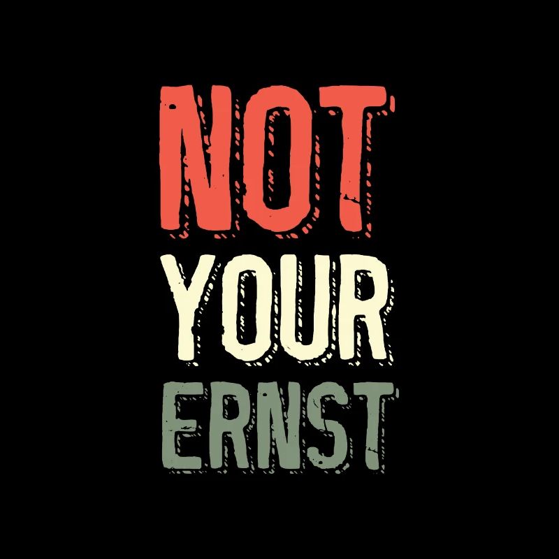 Not your ernst