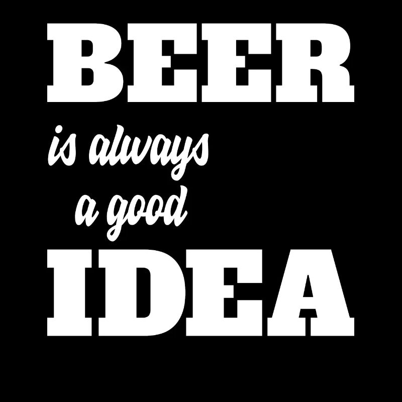 Beer is always a good idea