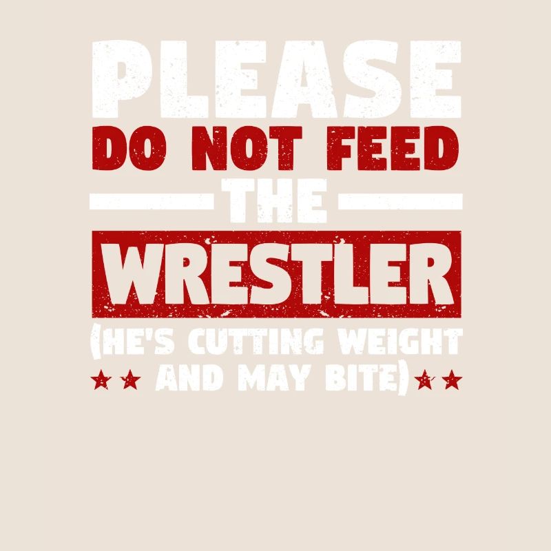Please do not feed the wrestler Funny wrestler