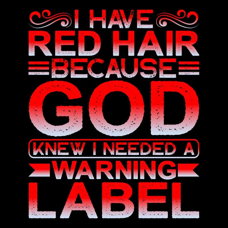 J’ai les cheveux roux Dieu savait que j’avais besoin d’une étiquette d’avertissement1