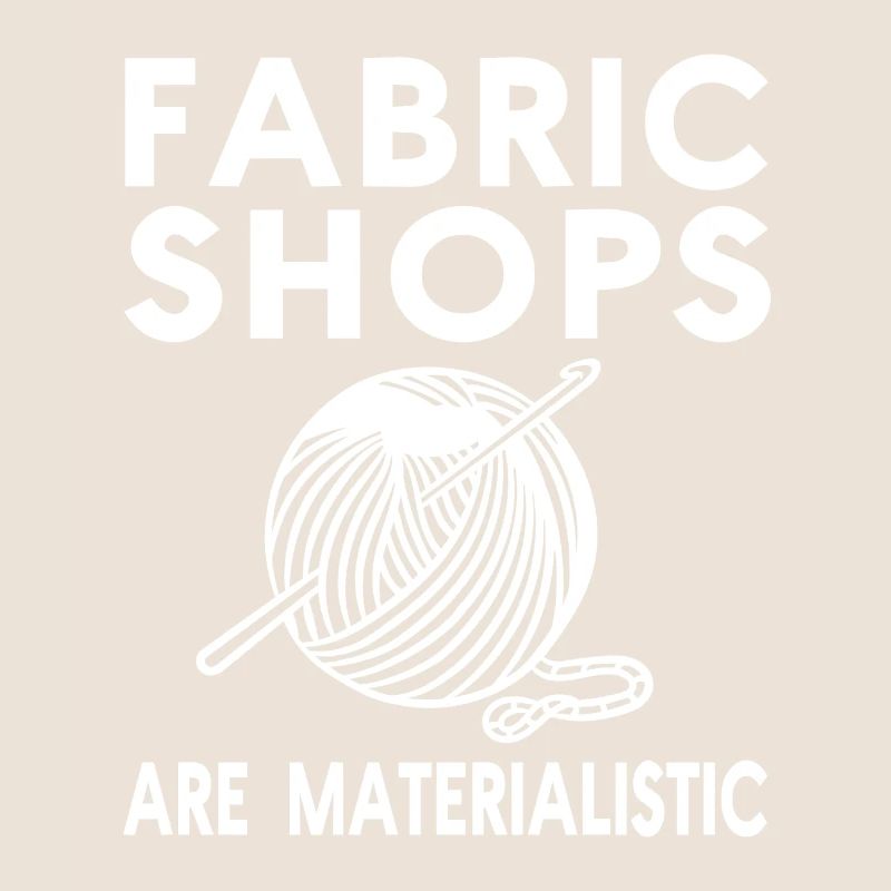 Fabric Shops Are Materialistic Retro Knitter Lover