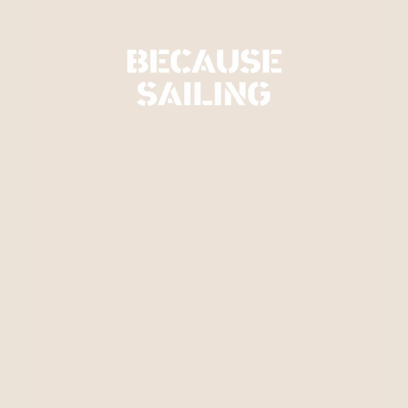Sailing - because sailing