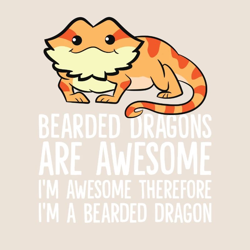 Bearded Dragons Are Awesome Im Awesome Im A