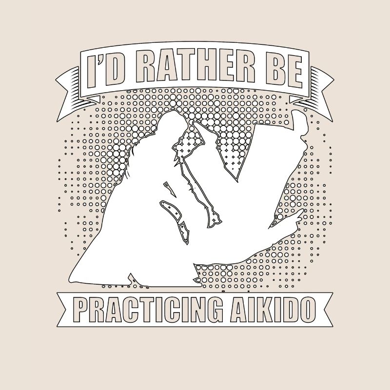 Aikido I'd Rather Be Practicing Martial Samurai