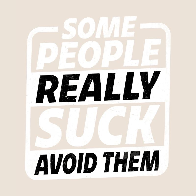 Some People Really Suck Avoid Them
