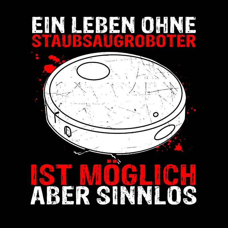 Staubsaugroboter Staubsauger Roboter Spruch