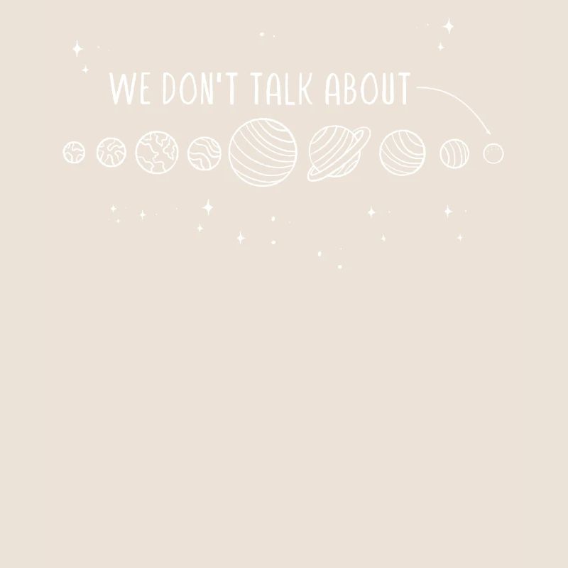 We're not talking about Pluto, planets, Pluto