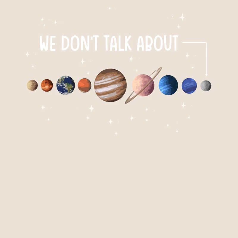 We're not talking about Pluto, planets, Pluto