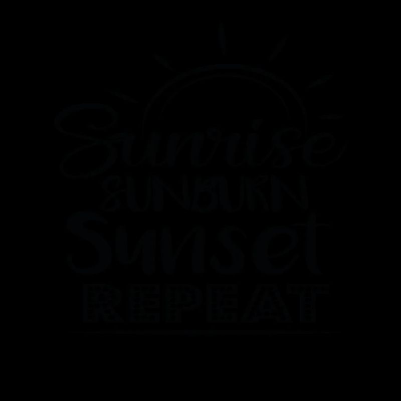 Sunrise Sunburn Sunset Repeat Summer Quotes