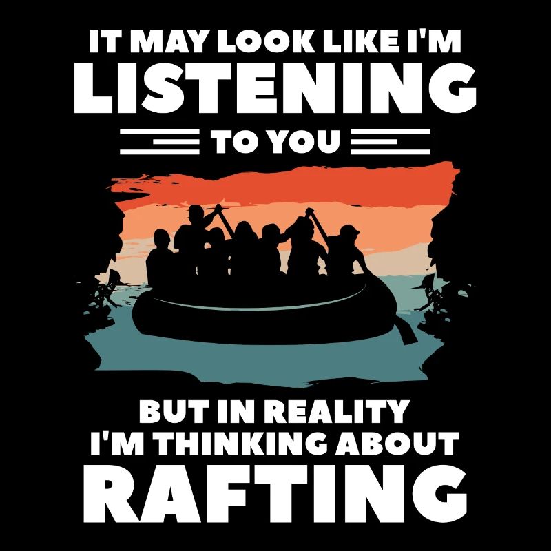 In Reality I'm Thinking About Rafting Kayaking Kay