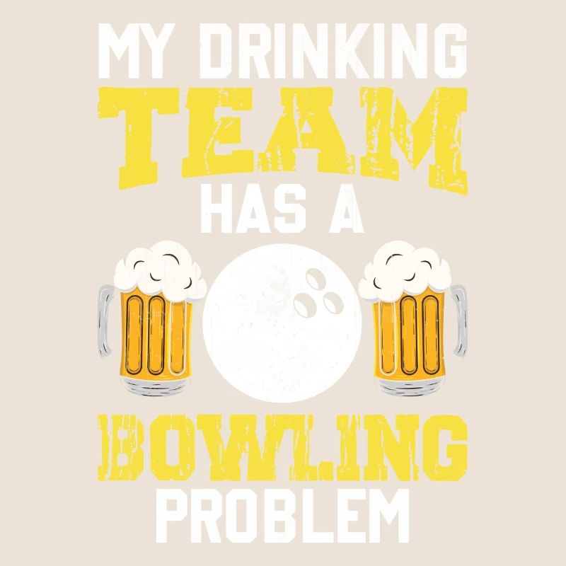 My Drinking Team Has A Bowling Problem