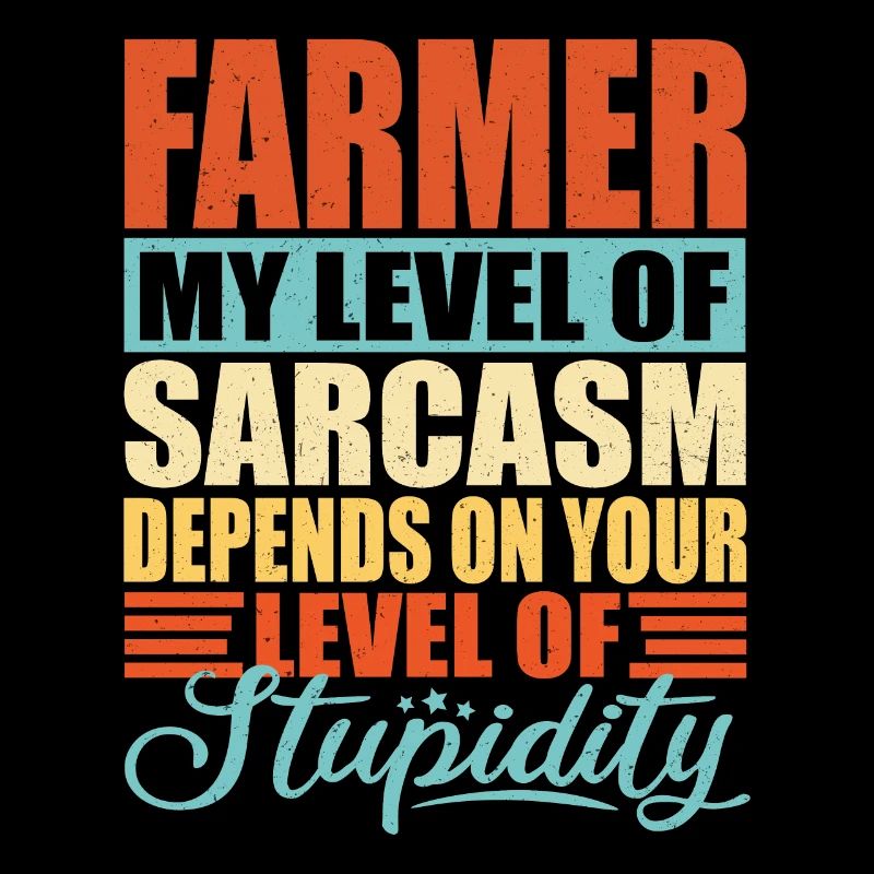 Farmer sarcasm Funny farmer