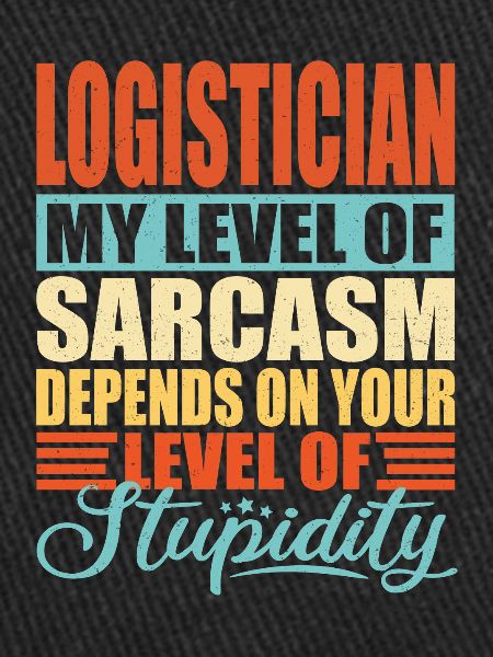 Logistician sarcasm Funny logistician