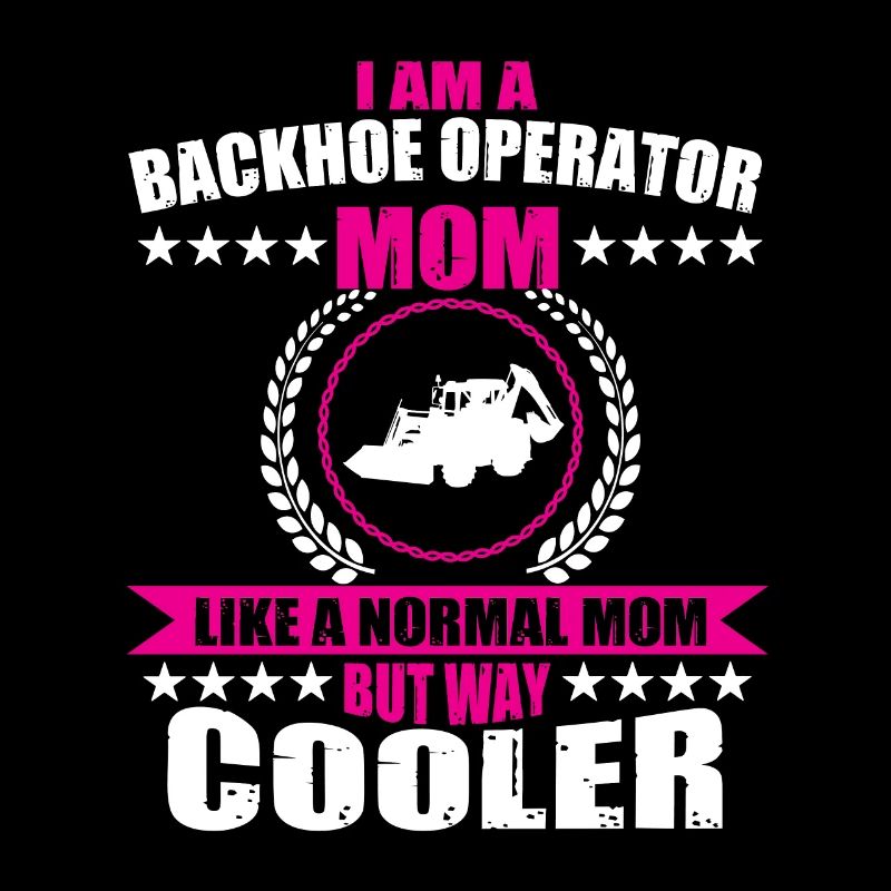 Backhoe loader mom gift for women