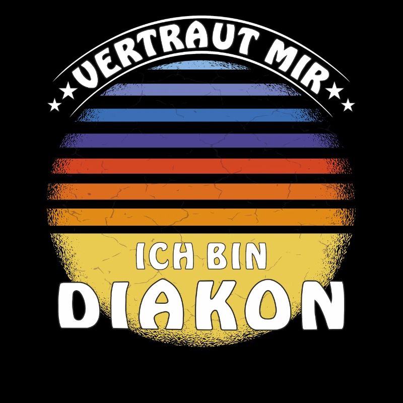 VERTRAUT MIR ICH BIN DIAKON