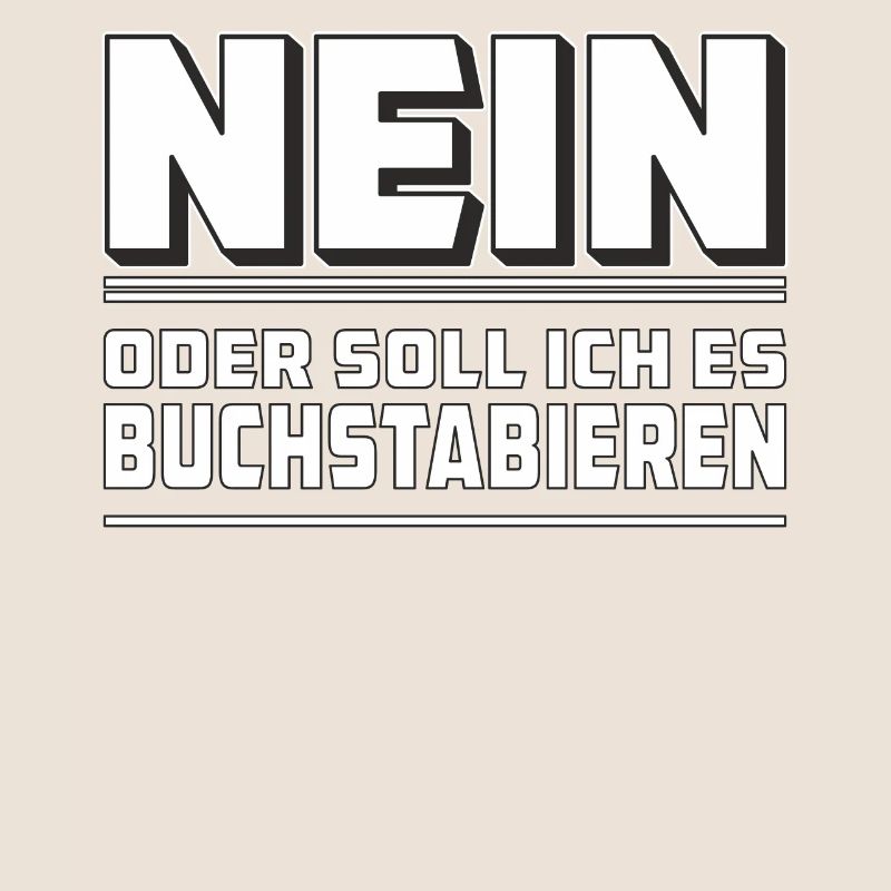 NEIN ODER SOLLICH ES BUCHSTABIEREN
