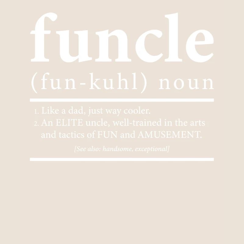 Funcle like a dad just cool uncle
