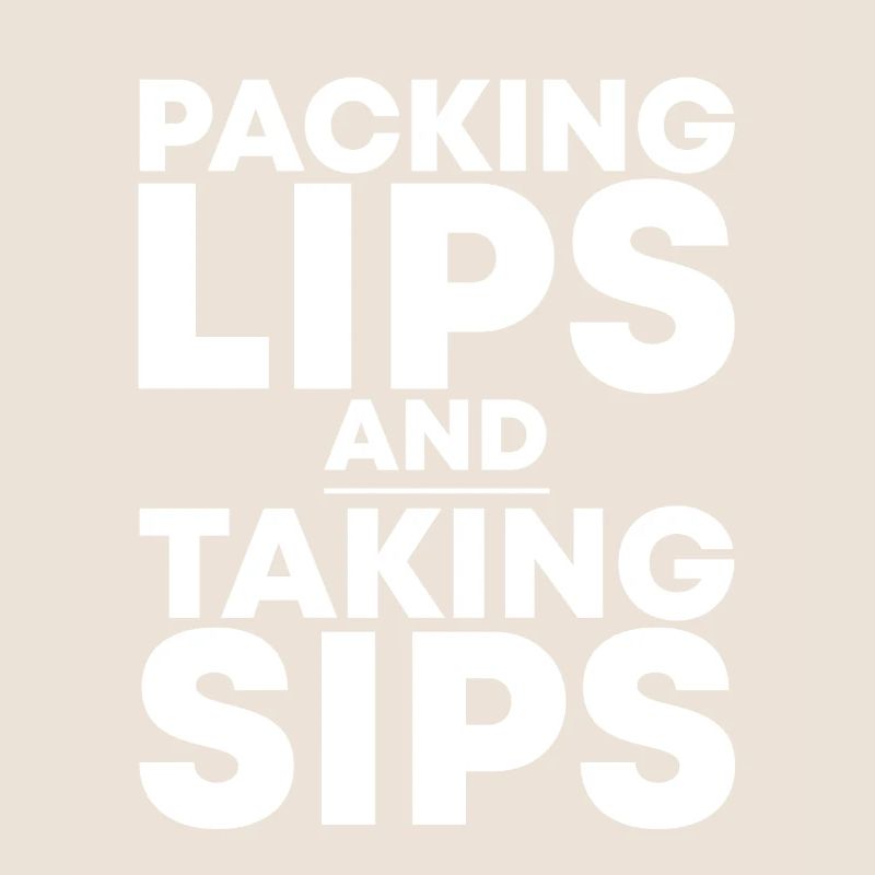 Packing Lips And Taking Sips 2