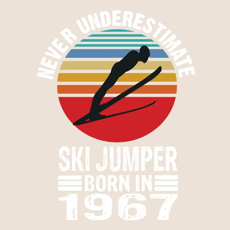 Never Underestimate Ski Jumper born in 1967