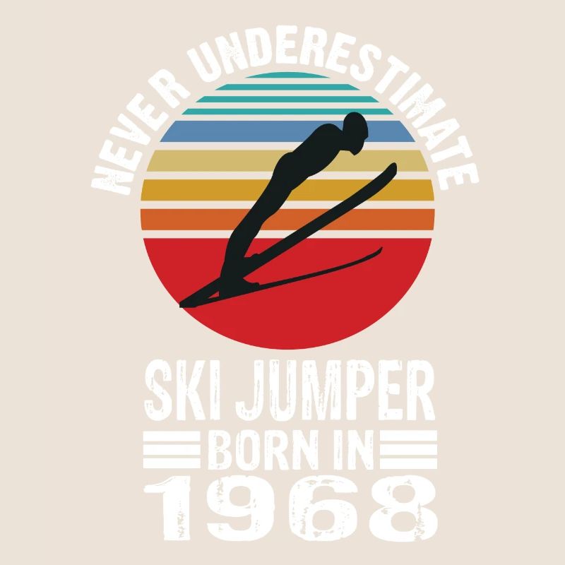 Never Underestimate Ski Jumper born in 1968