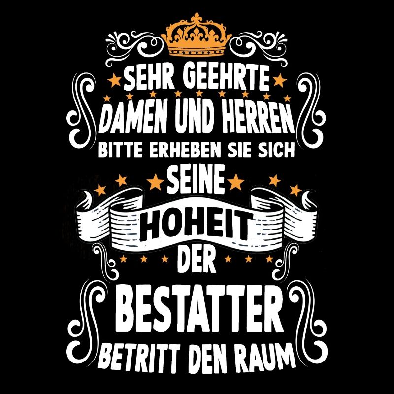 Bestatter lustiger Spruch Beruf Bestatter