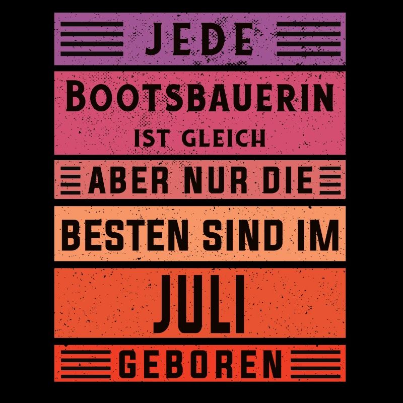 Schiffbauer Geburtstag Juli geboren Bootsbauerin